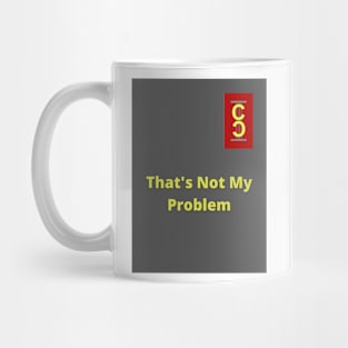 That's Not My Problem Mug